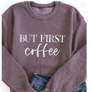 But First Coffee sweatshirt Small